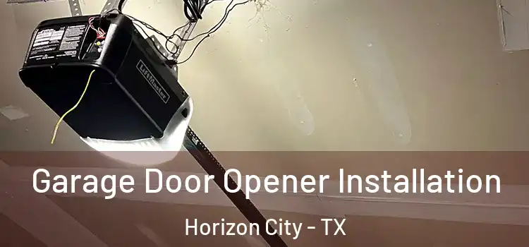  Garage Door Opener Installation Horizon City - TX