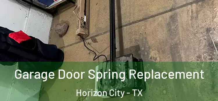  Garage Door Spring Replacement Horizon City - TX