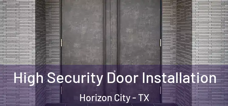 High Security Door Installation Horizon City - TX