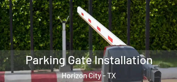 Parking Gate Installation Horizon City - TX