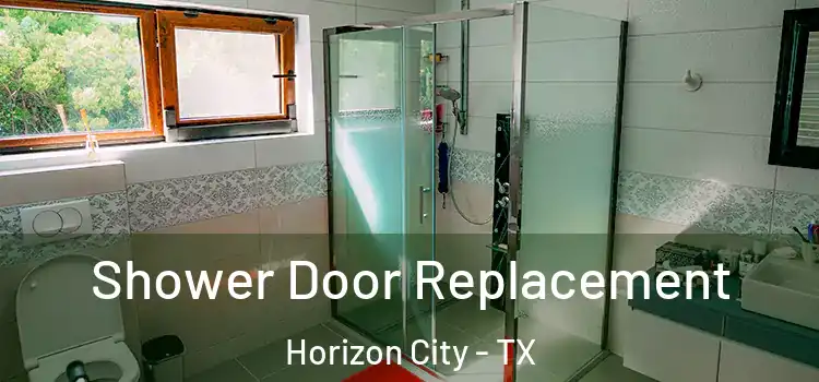 Shower Door Replacement Horizon City - TX
